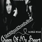 Queen Of My Heart (Complete Novel) By Sajeela Nisar