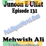 Junoon E Ulfat (Episode 131) By Mehwish Ali